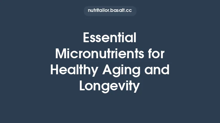 Essential Micronutrients for Healthy Aging and Longevity Thumbnail