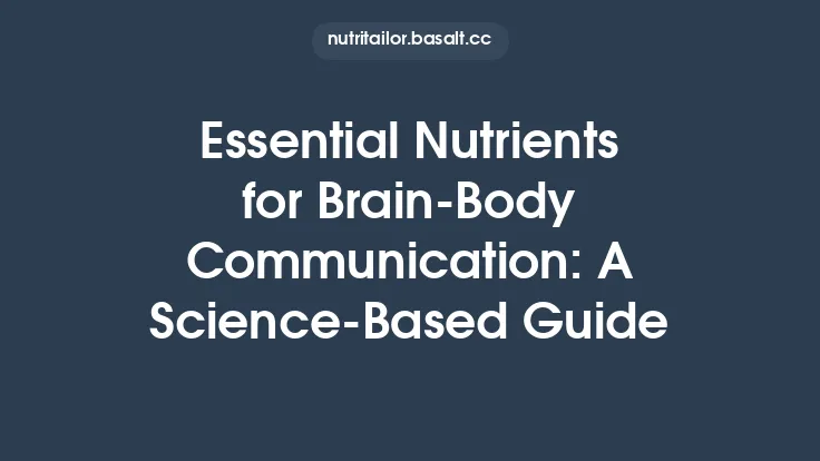 Essential Nutrients for Brain‑Body Communication: A Science‑Based Guide Thumbnail