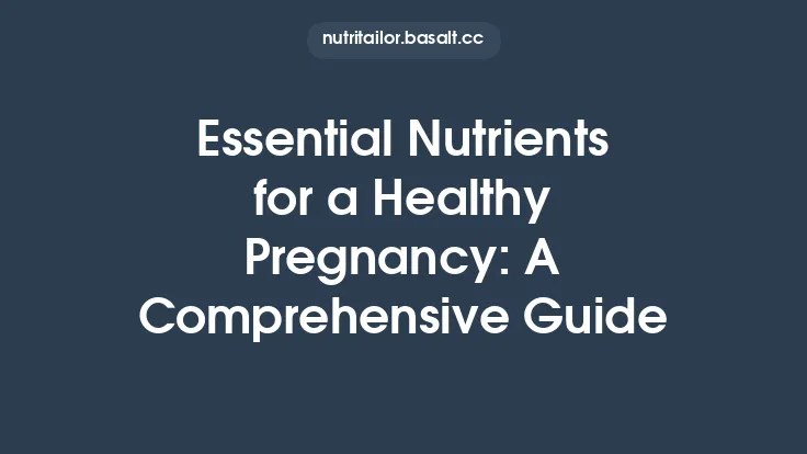 Essential Nutrients for a Healthy Pregnancy: A Comprehensive Guide Thumbnail
