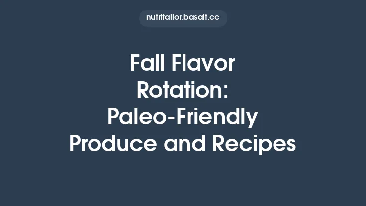 Fall Flavor Rotation: Paleo‑Friendly Produce and Recipes Thumbnail
