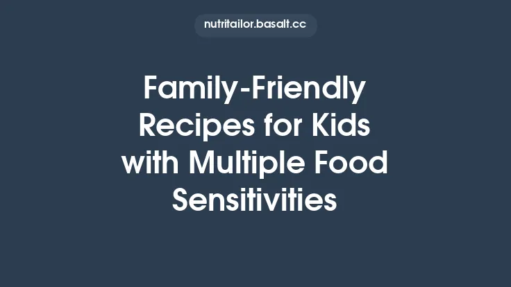 Family‑Friendly Recipes for Kids with Multiple Food Sensitivities Thumbnail