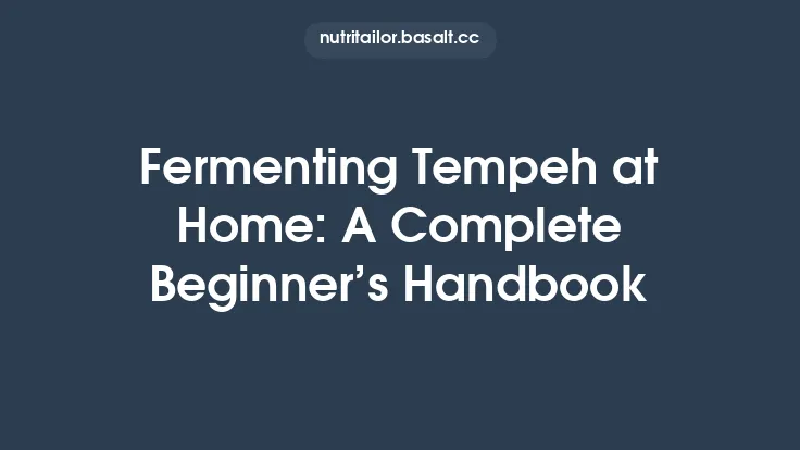 Fermenting Tempeh at Home: A Complete Beginner’s Handbook Thumbnail