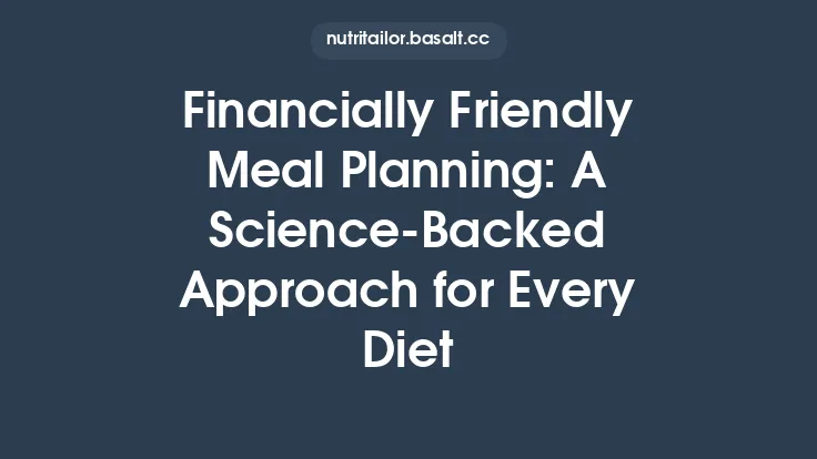 Financially Friendly Meal Planning: A Science‑Backed Approach for Every Diet Thumbnail
