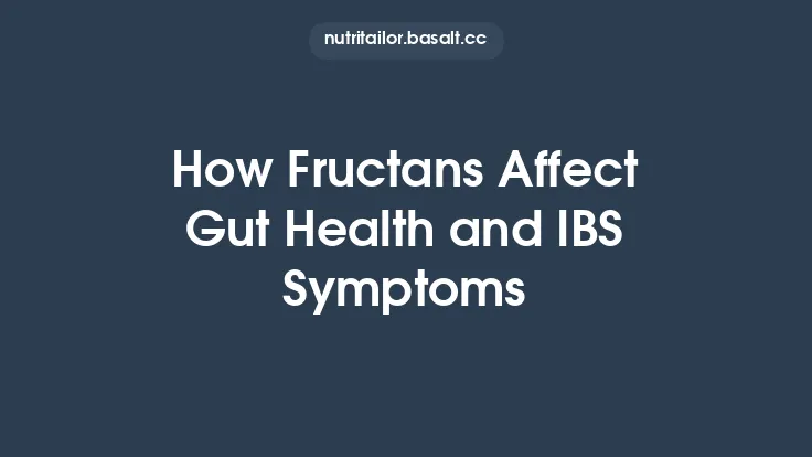 How Fructans Affect Gut Health and IBS Symptoms Thumbnail