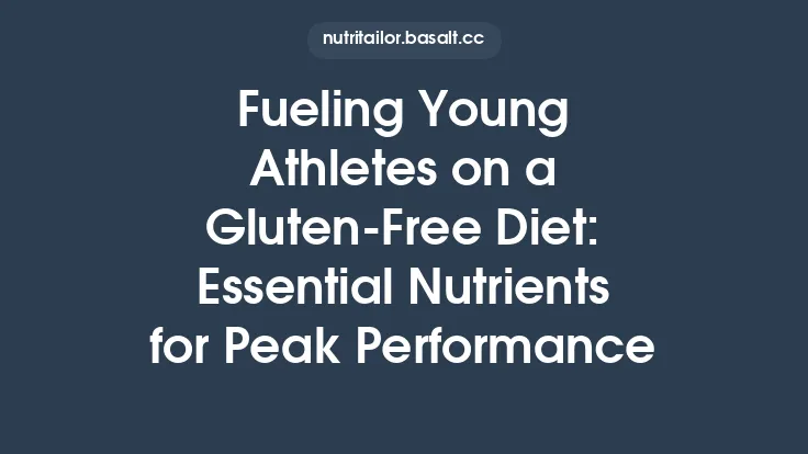 Fueling Young Athletes on a Gluten‑Free Diet: Essential Nutrients for Peak Performance Thumbnail