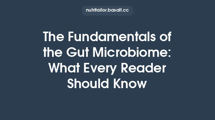 The Fundamentals of the Gut Microbiome: What Every Reader Should Know Thumbnail