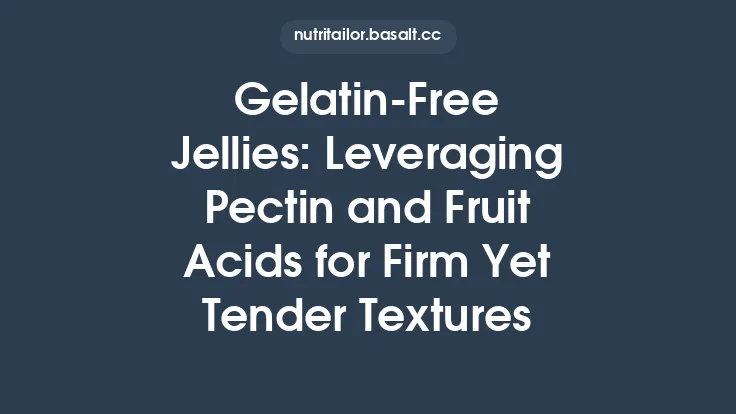 Gelatin‑Free Jellies: Leveraging Pectin and Fruit Acids for Firm Yet Tender Textures Thumbnail