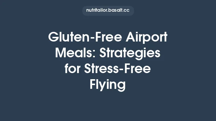 Gluten‑Free Airport Meals: Strategies for Stress‑Free Flying Thumbnail