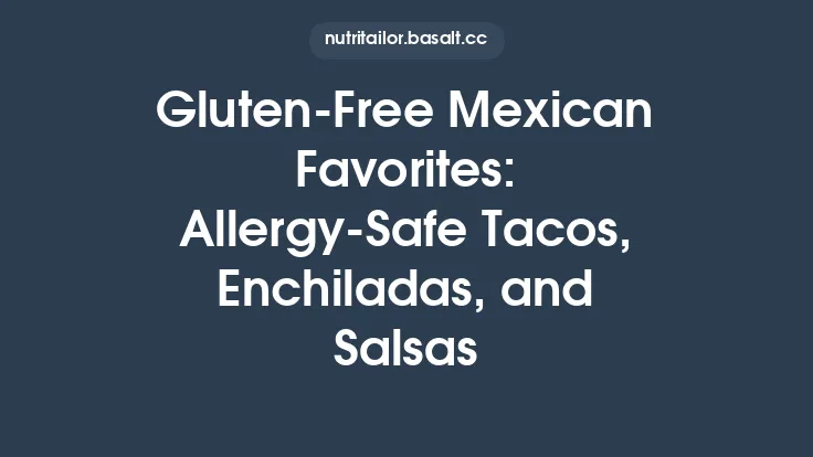 Gluten‑Free Mexican Favorites: Allergy‑Safe Tacos, Enchiladas, and Salsas Thumbnail