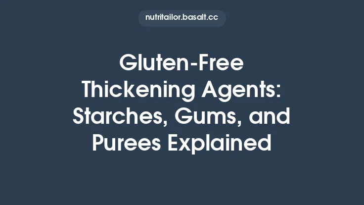 Gluten-Free Thickening Agents: Starches, Gums, and Purees Explained Thumbnail