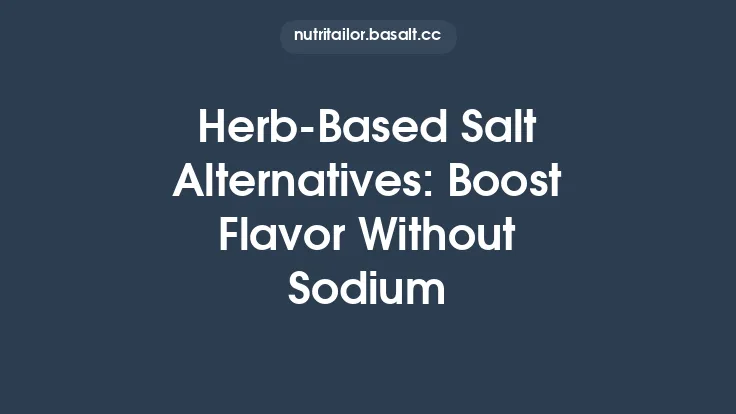 Herb‑Based Salt Alternatives: Boost Flavor Without Sodium Thumbnail