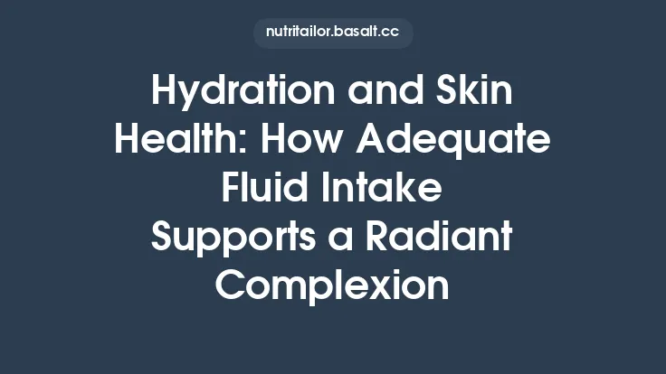 Hydration and Skin Health: How Adequate Fluid Intake Supports a Radiant Complexion Thumbnail