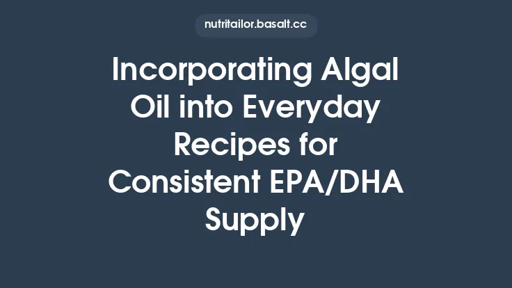 Incorporating Algal Oil into Everyday Recipes for Consistent EPA/DHA Supply Thumbnail