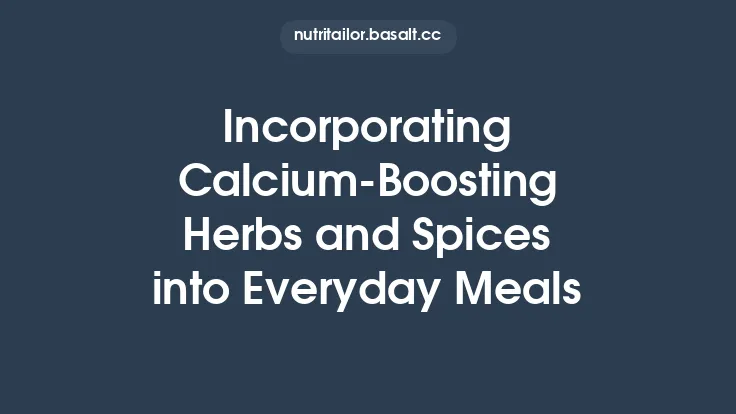 Incorporating Calcium‑Boosting Herbs and Spices into Everyday Meals Thumbnail