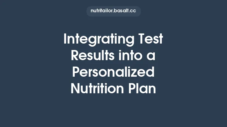 Integrating Test Results into a Personalized Nutrition Plan Thumbnail