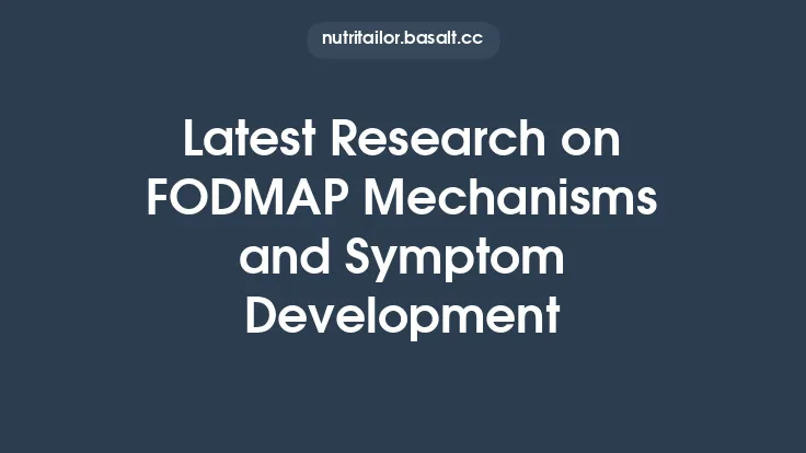 Latest Research on FODMAP Mechanisms and Symptom Development Thumbnail
