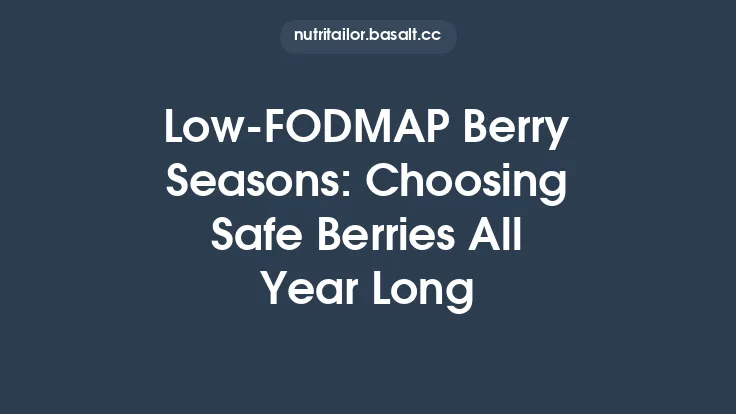 Low‑FODMAP Berry Seasons: Choosing Safe Berries All Year Long Thumbnail