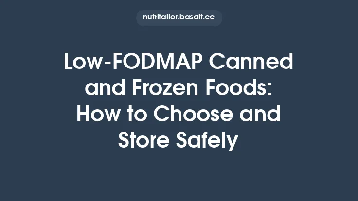 Low‑FODMAP Canned and Frozen Foods: How to Choose and Store Safely Thumbnail