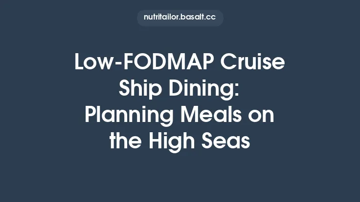 Low‑FODMAP Cruise Ship Dining: Planning Meals on the High Seas Thumbnail