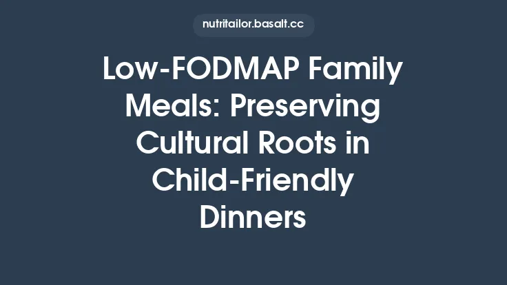 Low‑FODMAP Family Meals: Preserving Cultural Roots in Child‑Friendly Dinners Thumbnail