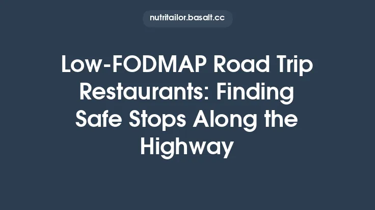 Low‑FODMAP Road Trip Restaurants: Finding Safe Stops Along the Highway Thumbnail