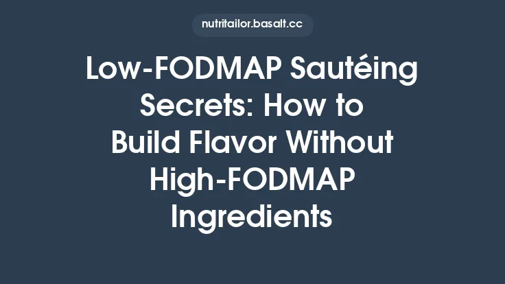 Low‑FODMAP Sautéing Secrets: How to Build Flavor Without High‑FODMAP Ingredients Thumbnail