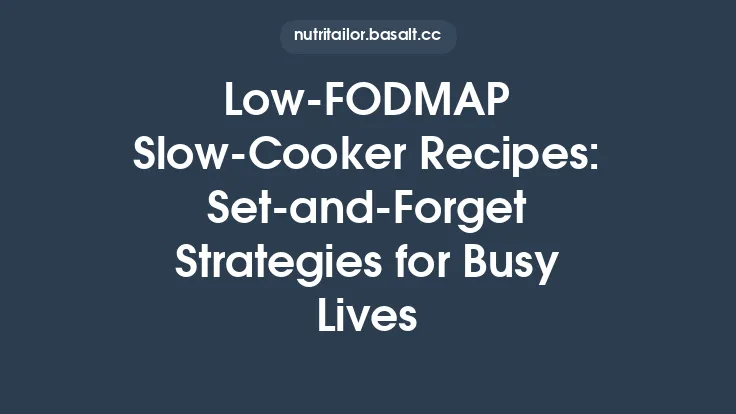 Low‑FODMAP Slow‑Cooker Recipes: Set‑and‑Forget Strategies for Busy Lives Thumbnail