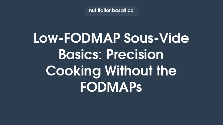 Low‑FODMAP Sous‑Vide Basics: Precision Cooking Without the FODMAPs Thumbnail