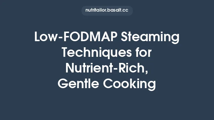 Low‑FODMAP Steaming Techniques for Nutrient‑Rich, Gentle Cooking Thumbnail