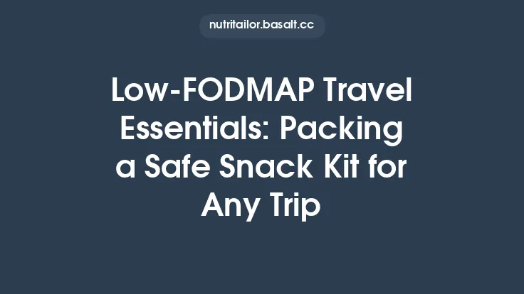 Low‑FODMAP Travel Essentials: Packing a Safe Snack Kit for Any Trip Thumbnail