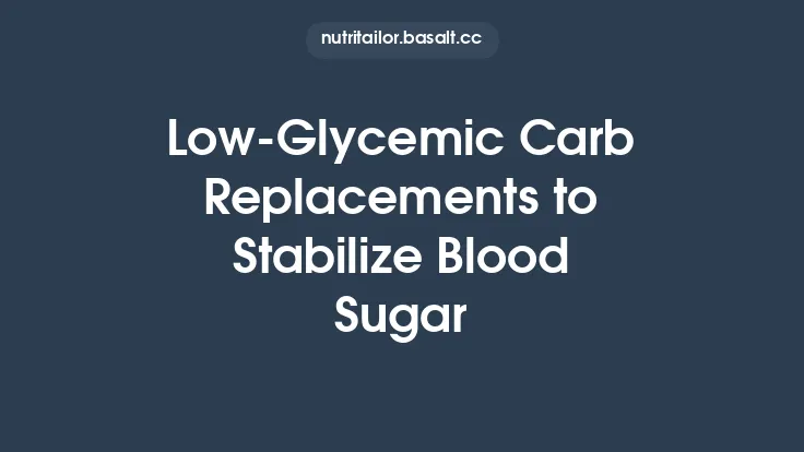 Low‑Glycemic Carb Replacements to Stabilize Blood Sugar Thumbnail