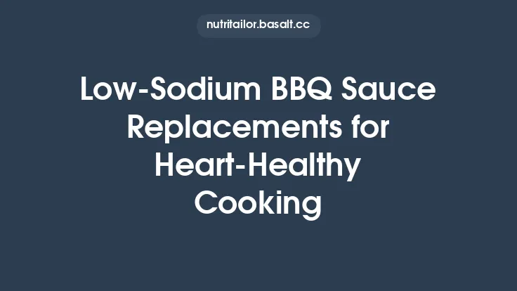 Low‑Sodium BBQ Sauce Replacements for Heart‑Healthy Cooking Thumbnail