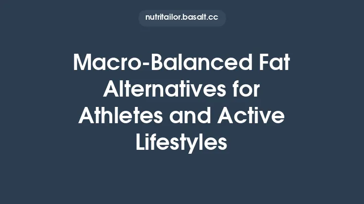 Macro‑Balanced Fat Alternatives for Athletes and Active Lifestyles Thumbnail