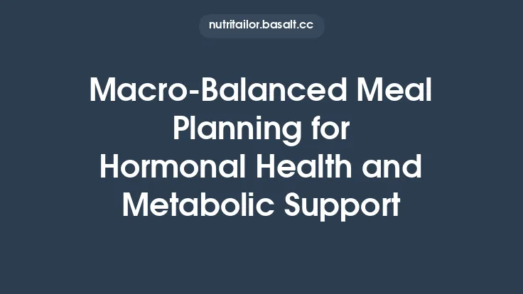 Macro‑Balanced Meal Planning for Hormonal Health and Metabolic Support Thumbnail
