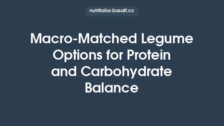 Macro‑Matched Legume Options for Protein and Carbohydrate Balance Thumbnail