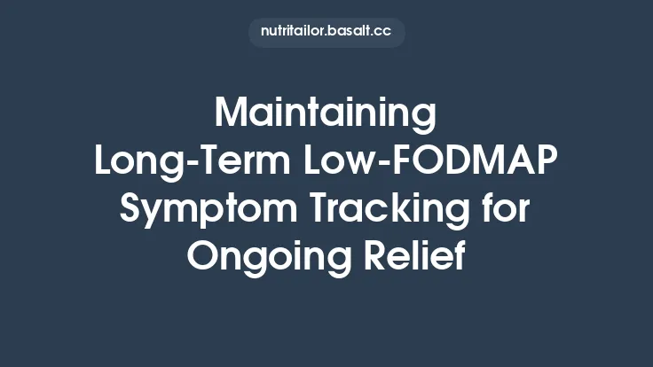 Maintaining Long‑Term Low‑FODMAP Symptom Tracking for Ongoing Relief Thumbnail