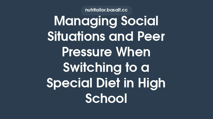 Managing Social Situations and Peer Pressure When Switching to a Special Diet in High School Thumbnail