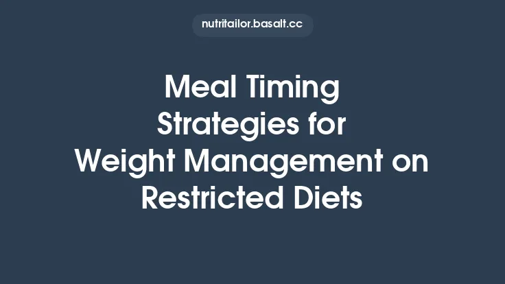 Meal Timing Strategies for Weight Management on Restricted Diets Thumbnail