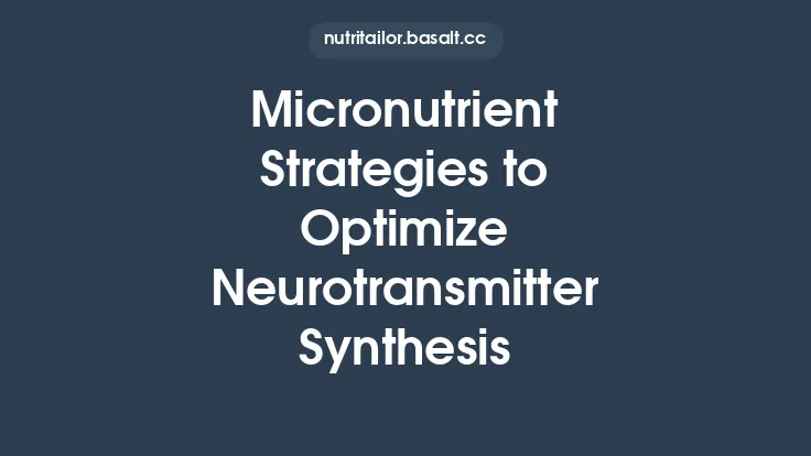 Micronutrient Strategies to Optimize Neurotransmitter Synthesis Thumbnail