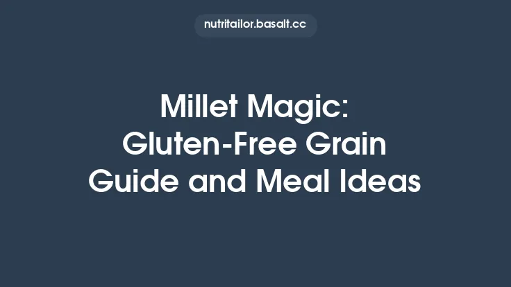 Millet Magic: Gluten‑Free Grain Guide and Meal Ideas Thumbnail