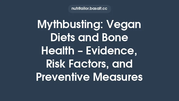 Mythbusting: Vegan Diets and Bone Health – Evidence, Risk Factors, and Preventive Measures Thumbnail