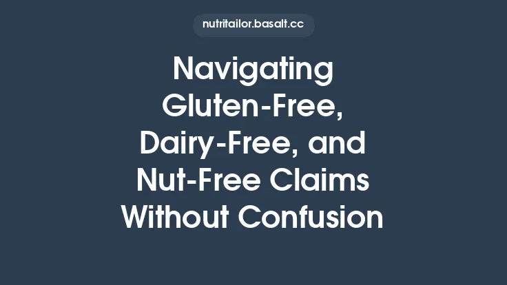 Navigating Gluten‑Free, Dairy‑Free, and Nut‑Free Claims Without Confusion Thumbnail