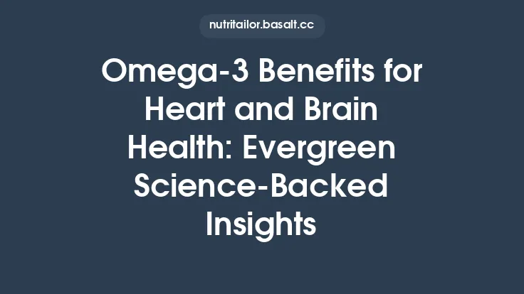 Omega‑3 Benefits for Heart and Brain Health: Evergreen Science‑Backed Insights Thumbnail