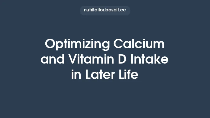 Optimizing Calcium and Vitamin D Intake in Later Life Thumbnail
