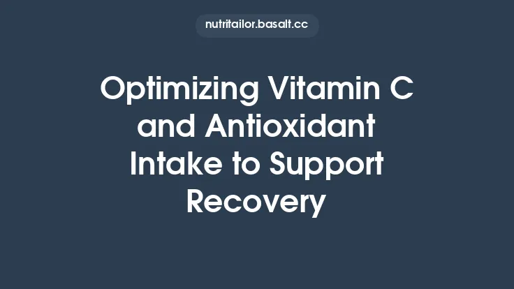 Optimizing Vitamin C and Antioxidant Intake to Support Recovery Thumbnail