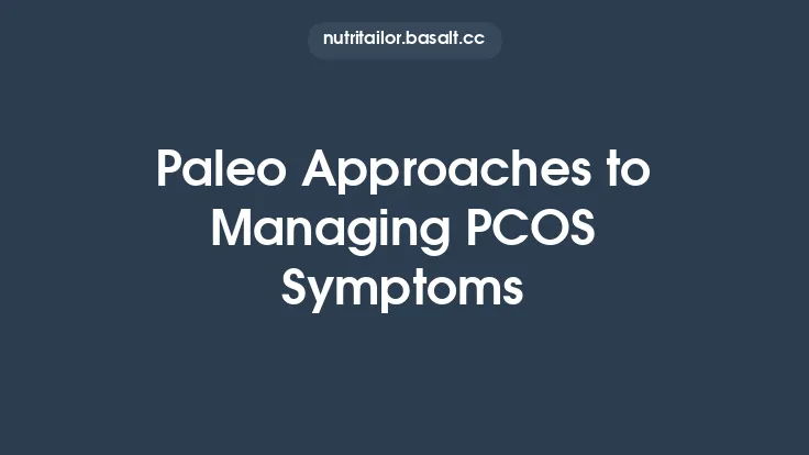 Paleo Approaches to Managing PCOS Symptoms Thumbnail