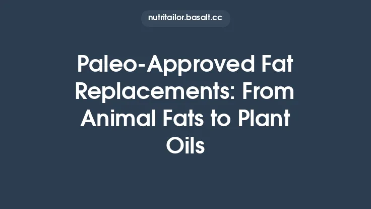 Paleo‑Approved Fat Replacements: From Animal Fats to Plant Oils Thumbnail