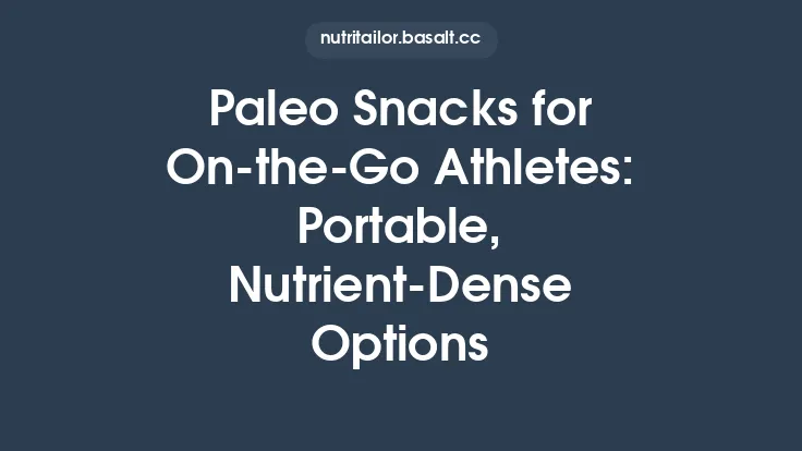 Paleo Snacks for On‑the‑Go Athletes: Portable, Nutrient‑Dense Options Thumbnail