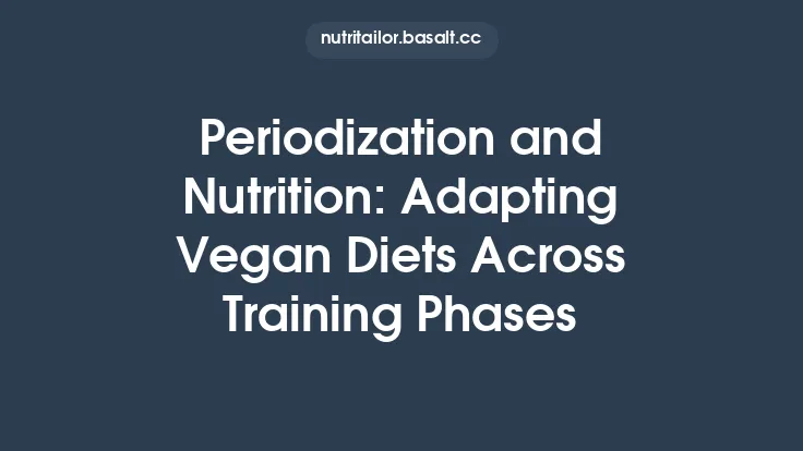 Periodization and Nutrition: Adapting Vegan Diets Across Training Phases Thumbnail