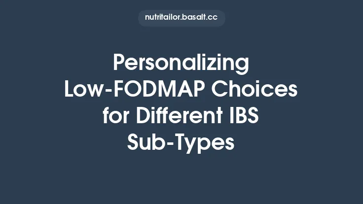 Personalizing Low‑FODMAP Choices for Different IBS Sub‑Types Thumbnail
